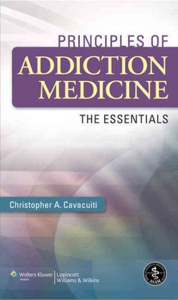 Principles of Addiction Medicine: The Essentials cover