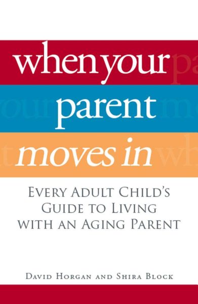 When Your Parent Moves In: Every Adult Child's Guide to Living with an Aging Parent cover