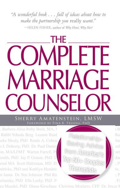 The Complete Marriage Counselor: Relationship-saving Advice from America's Top 5+ Couples Therapists cover