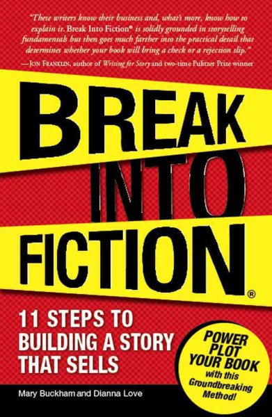 Break Into Fiction: 11 Steps to Building a Story that Sells cover