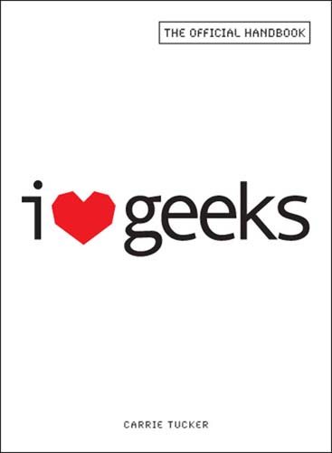 I Love Geeks: The Official Handbook cover
