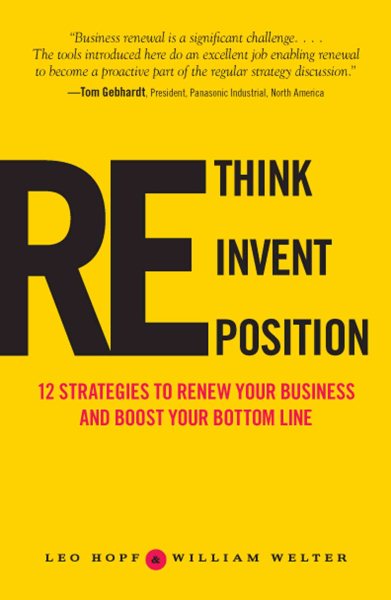 Rethink, Reinvent, Reposition: 12 Strategies to Renew Your Business and Boost Your Bottom Line cover