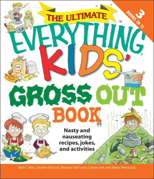 The Ultimate Everything Kids' Gross Out Book: Nasty and nauseating recipes, jokes and activitites cover
