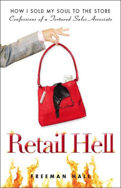 Retail Hell: How I Sold My Soul to the Store Confessions of a Tortured Sales Associate cover