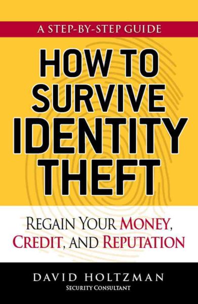 How to Survive Identity Theft: Regain Your Money, Credit, and Reputation cover