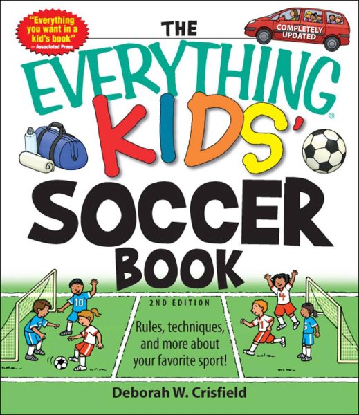 The Everything Kids' Soccer Book: Rules, techniques, and more about your favorite sport!