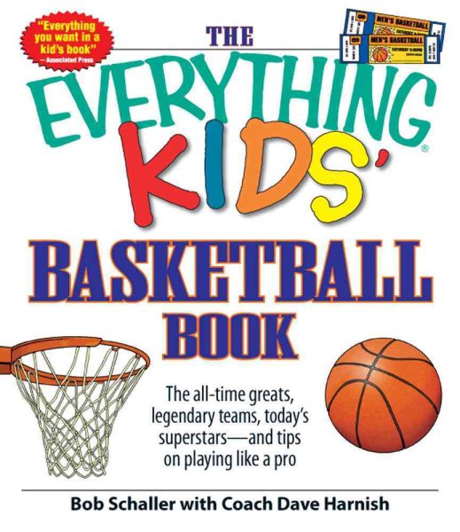 The Everything Kids' Basketball Book: The all-time greats, legendary teams, today's superstars - and tips on playing like a pro cover