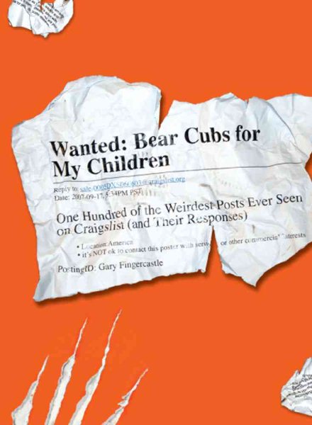 Wanted - Bear Cubs for My Children: One Hundred of the Weirdest Posts Ever Seen on Craigslist (and Their Responses) cover