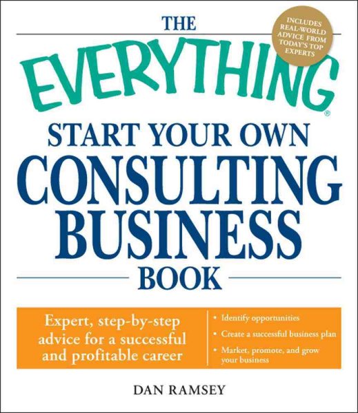 The Everything Start Your Own Consulting Business Book: Expert, step-by-step advice for a successful and profitable career cover