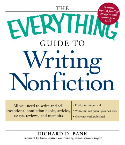 The Everything Guide to Writing Nonfiction: All you need to write and sell exceptional nonfiction books, articles, essays, reviews, and memoirs cover