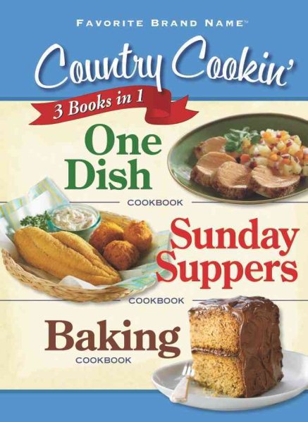 3 Country Cooking Cookbooks in 1: One Dish; Sunday Suppers; Baking (Favorite Brand Name) cover
