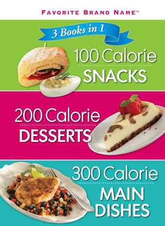 3 Books in 1: 100 Calorie Snacks, 200 Calorie Desserts & 300 Calorie Main Dishes cover