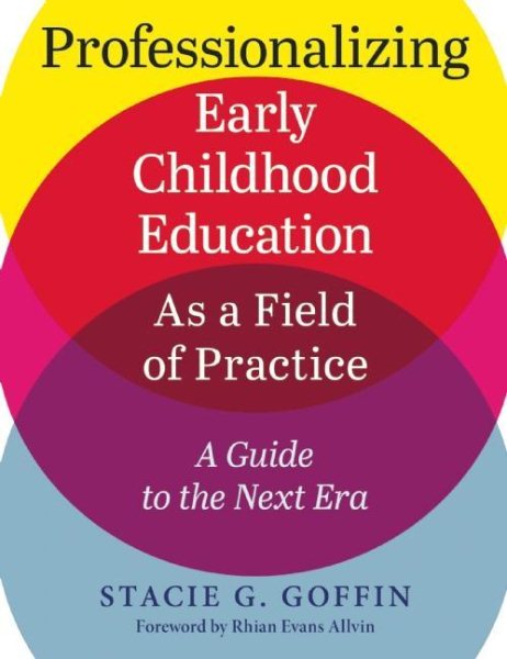 Professionalizing Early Childhood Education as a Field of Practice: A Guide to the Next Era cover