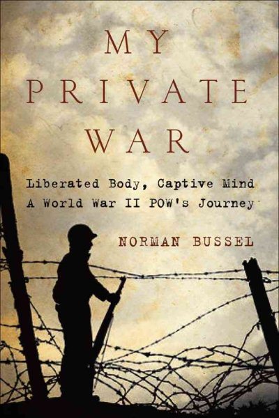 My Private War: Liberated Body, Captive Mind: A World War II POW's Journey cover
