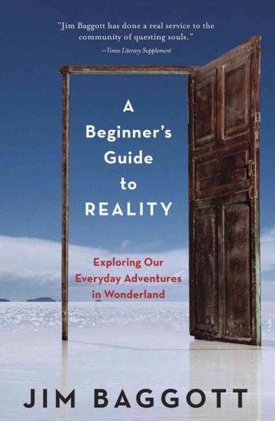 A Beginner's Guide to Reality: Exploring Our Everyday Adventures in Wonderland cover