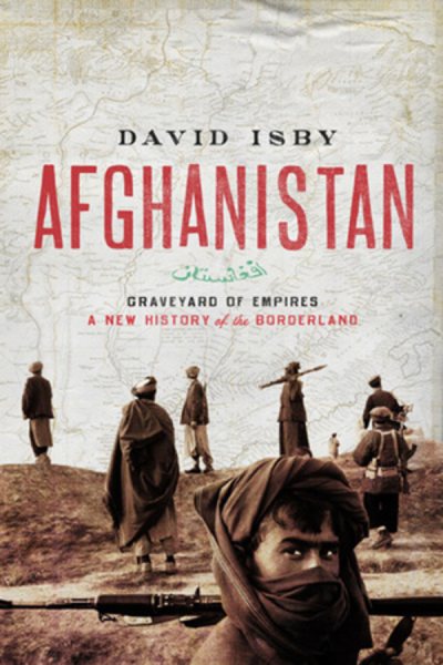 Afghanistan: Graveyard of Empires: A New History of the Borderland cover