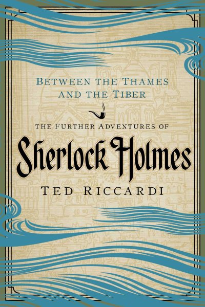 Between the Thames and the Tiber: The Further Adventures of Sherlock Holmes cover