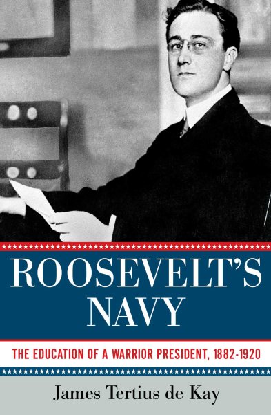 Roosevelt's Navy: The Education of a Warrior President, 1882-1920 cover