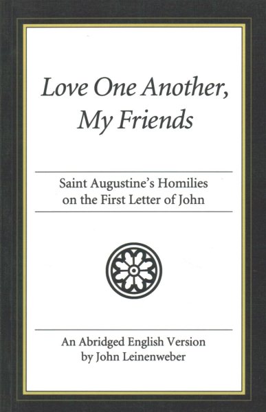 Love One Another, My Friends: St. Augustine's Homilies on the First Letter of John cover