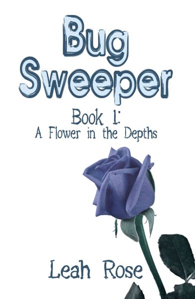 Bug Sweeper: Book 1: A Flower in the Depths cover