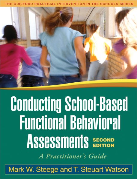 Conducting School-Based Functional Behavioral Assessments, Second Edition: A Practitioner's Guide (The Guilford Practical Intervention in the Schools Series) cover
