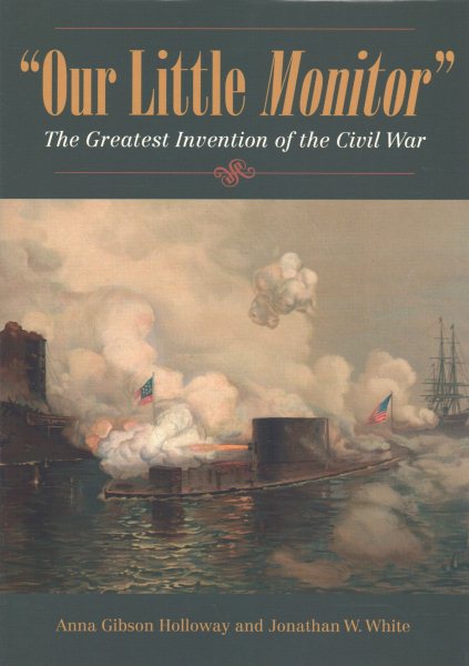 Our Little Monitor: The Greatest Invention of the Civil War (Civil War in the North) cover