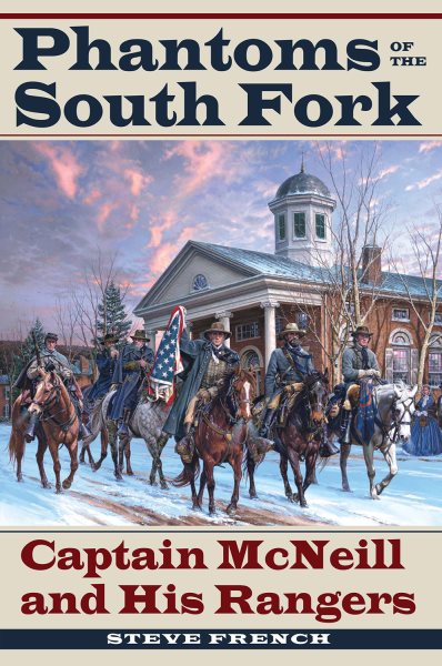 Phantoms of the South Fork: Captain McNeill and His Rangers (Civil War Soldiers and Strategies) cover