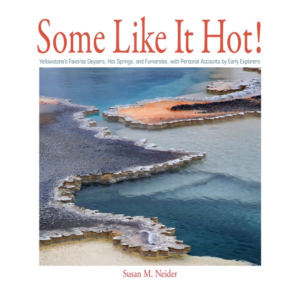 Some Like It Hot!: Yellowstone's Geysers and Hot Springs cover