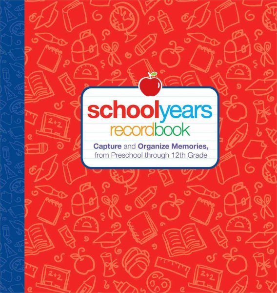 School Years: Record Book: Capture and Organize Memories from Preschool through 12th Grade cover