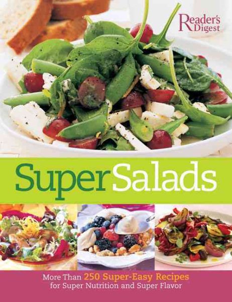 Super Salads: More Than 250 Super-Easy Recipes for Super Nutrition and Super Flavor