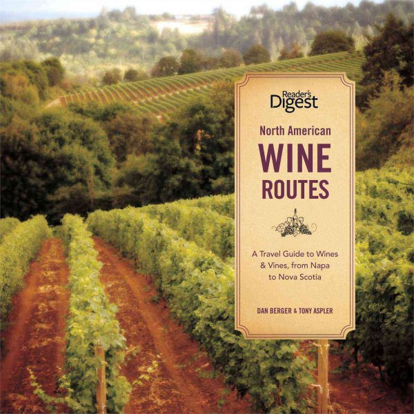North American Wine Routes: A Travel Guide to Wines and Vines, from Napa to Nova Scotia cover