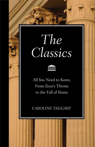 The Classics: All You Need to Know, from Zeus's Throne to the Fall of Rome cover