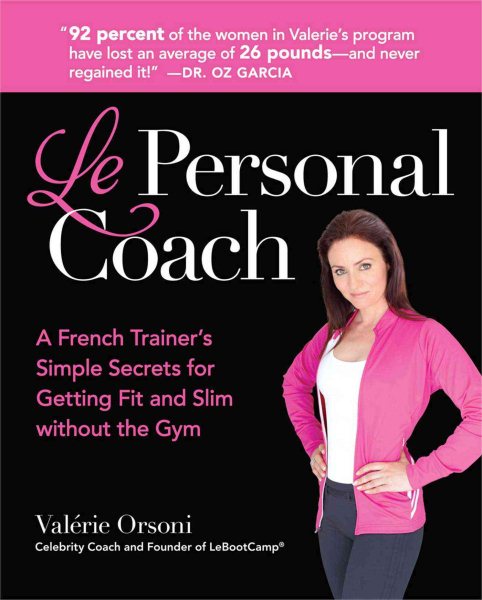 Le Personal Coach: A French Trainer's Simple Secrets for Getting Fit and Slim without the GymRenewing Your Body cover