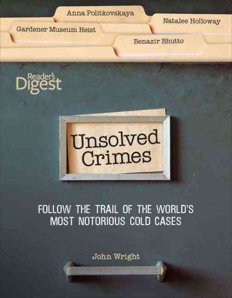 Unsolved Crimes: Follow the Trail of the World's Most Notorious Cases
