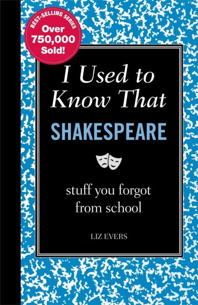 I Used to Know That: Shakespeare: stuff you forgot from school cover