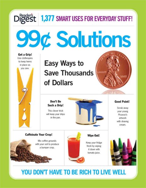 99-Cent Solutions: Easy Ways to Save Thousands of Dollars cover