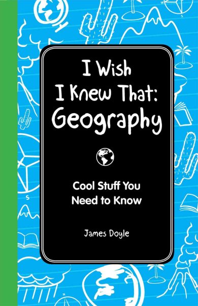 I Wish I Knew That: Geography: Cool Stuff You Need to Know cover
