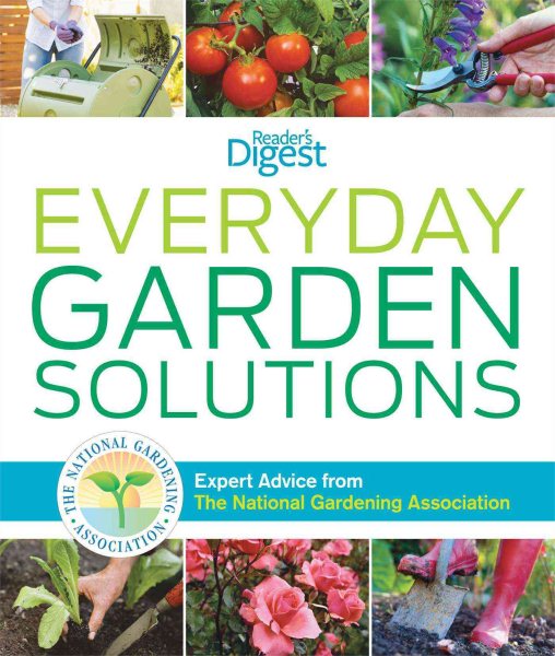 Everyday Garden Solutions: Expert Advice From The National Gardening Association cover