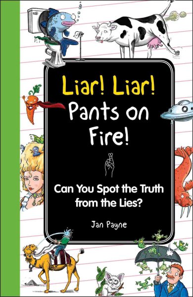 Liar! Liar! Pants on Fire!: Can You Spot the Truth from the Lies? (I Wish I Knew That) cover