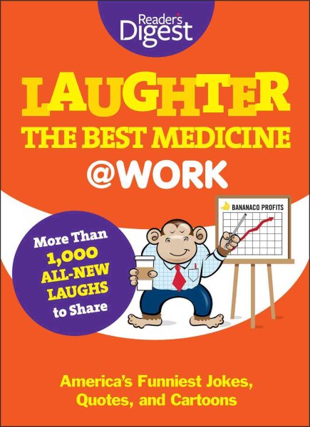 Laughter Is the Best Medicine: @Work: America's Funniest Jokes, Quotes, and Cartoons