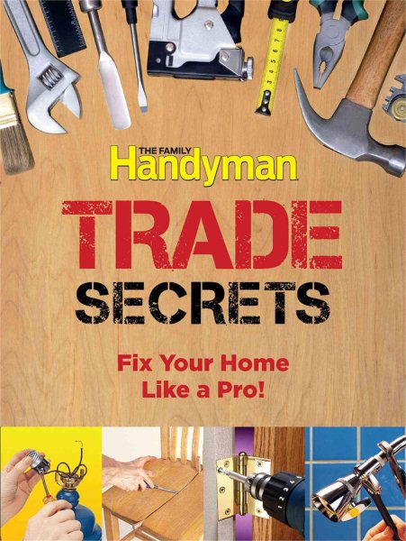 Family Handyman Trade Secrets: Fix Your Home Like a Pro! cover