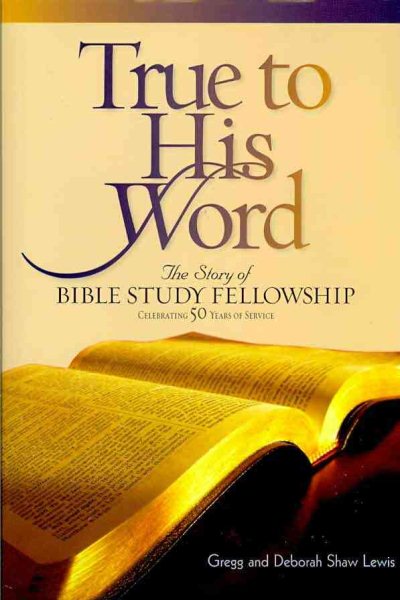 True to His Word: The Story of Bible Study Fellowship BSF cover