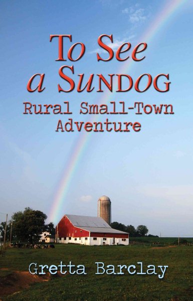 To See a Sundog: Rural Small-Town Adventure cover