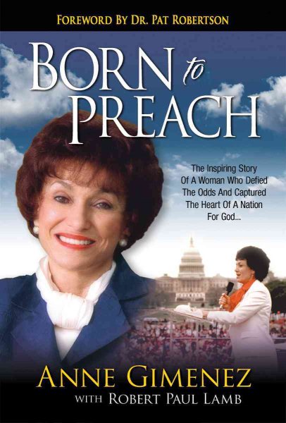 Born to Preach: The Inspiring Story Of A Woman Who Defied The Odds And Captured The Heart Of A Nation For God... cover