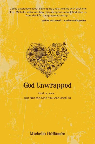 God Unwrapped: God Is Love...but Not the Kind You Are Used to