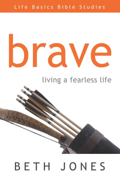 Brave: Living a Fearless Life (Life Basics Bible Studies) cover