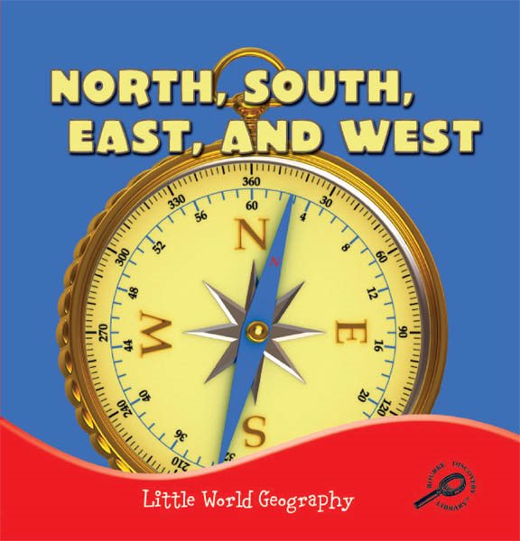 North, South, East, and West (Little World Geography)