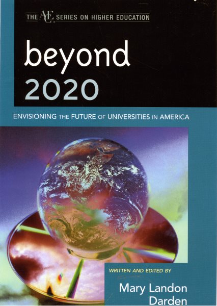 Beyond 2020: Envisioning the Future of Universities in America (The ACE Series on Higher Education) cover