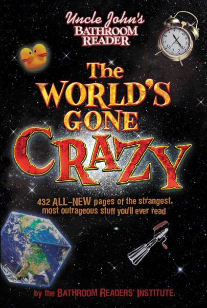 Uncle John's Bathroom Reader The World's Gone Crazy cover