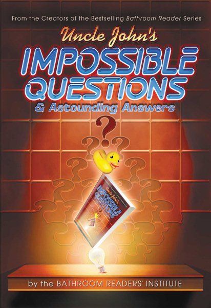 Uncle John's Impossible Questions (& Astounding Answers) cover
